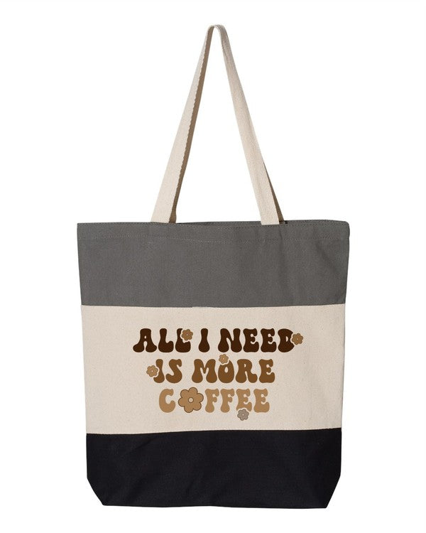 All I Need is More Coffee Tote Bag