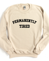 PERMANENTLY TIRED SWEATSHIRT